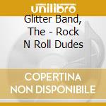 Glitter Band, The - Rock N Roll Dudes cd