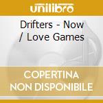 Drifters - Now / Love Games cd