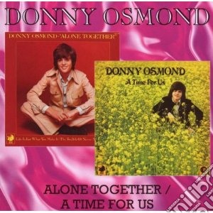 Donny Osmond - Alone Together / A Time For Us cd musicale di Donny Osmond