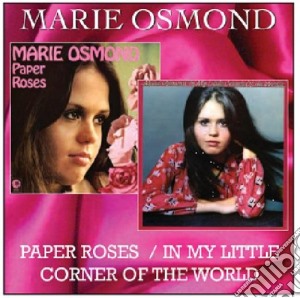 Marie Osmond - Paper Roses / In My Little Corner Of The World cd musicale di Marie Osmond