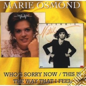 Marie Osmond - Who's Sorry Now / This Is The Way That I Feel cd musicale di Marie Osmond