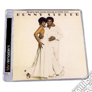 Bunny Sigler - That's How Long I'll Be Loving You (Expanded Edition) cd musicale di Bunny Sigler