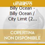 Billy Ocean - Billy Ocean / City Limit (2 Cd) cd musicale di Billy Ocean