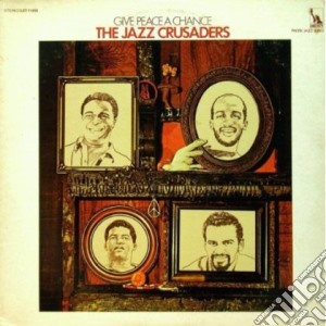 Jazz Crusaders (The) - Give Peace A Chance cd musicale di Crusaders Jazz