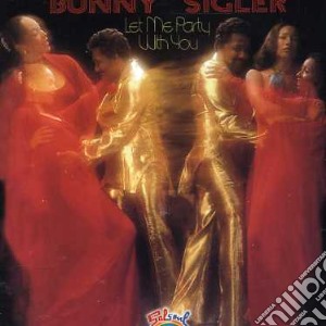 Bunny Sigler - Let Me Party With You (Expanded Edition) cd musicale di Bunny Sigler