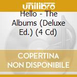 Hello - The Albums (Deluxe Ed.) (4 Cd) cd musicale di Hello
