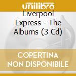 Liverpool Express - The Albums (3 Cd) cd musicale di Express Liverpool