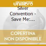 Silver Convention - Save Me: Expanded Edition cd