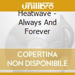 Heatwave - Always And Forever cd musicale di Heatwave