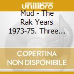 Mud - The Rak Years 1973-75. Three Albums (2 Cd) cd