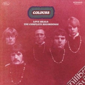 Colours - Love Heals: Complete Recordings cd musicale di COLOURS
