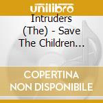 Intruders (The) - Save The Children (Expanded Edition) cd