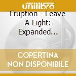 Eruption - Leave A Light: Expanded Edition cd musicale di Eruption