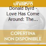 Donald Byrd - Love Has Come Around: The Elektra Records Anthology 1978-1982 (2 Cd) cd