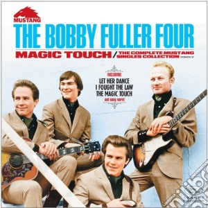 Bobby Fuller Four (The) - Magic Touch: The Complete Mustang Singles Collection cd musicale di Bobby Fuller Four