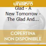 Glad - A New Tomorrow - The Glad And New Breed Recordings (Deluxe Digipak) cd