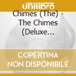 Chimes (The) - The Chimes (Deluxe Edition) (2 Cd)