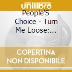 People'S Choice - Turn Me Loose: Expanded Edition cd musicale di People'S Choice