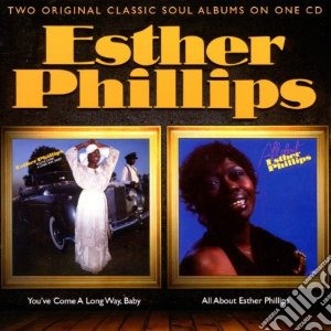 Phillips, Esther - You've Come A Long Way Baby/all About Es cd musicale di Esther Phillips