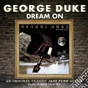 George Duke - Dream On (Expanded Edition) cd musicale di George Duke
