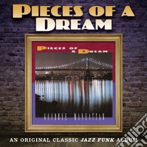 Pieces Of A Dream - Goodbye Manhattan (Expanded Edition) cd musicale di Pieces of a dream