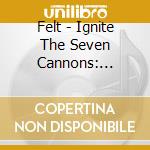 Felt - Ignite The Seven Cannons: Remastered Vinyl Boxset (Cd+7'') cd musicale di Felt