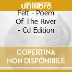 Felt - Poem Of The River - Cd Edition cd