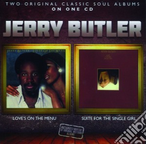 Jerry Butler - Loves On The Menu / Suite For The Single cd musicale di Jerry Butler