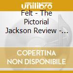 Felt - The Pictorial Jackson Review - Cd Edition cd