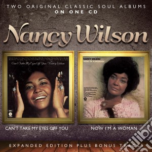 Nancy Wilson - Can T Take My Eyes Off You / Now I M A W cd musicale di Nancy Wilson