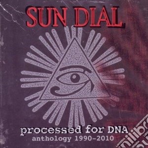 Sun Dial - Processed For Dna (Anthology 1990-2010) (2 Cd) cd musicale di Dial Sun