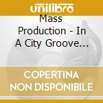 Mass Production - In A City Groove / '83 (Expanded Edition) (2 Cd) cd