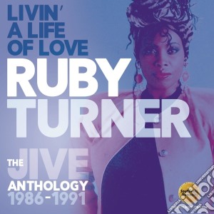 Ruby Turner - Livin' A Life Of Love: The Jive Anthology 1986-1991 (2 Cd) cd musicale di Ruby Turner