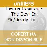Thelma Houston - The Devil In Me/Ready To Roll/Ride (2 Cd) cd musicale di Thelma Houston