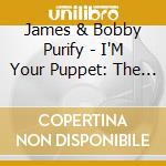 James & Bobby Purify - I'M Your Puppet: The Complete Bell Recordings 1966-1969 (2 Cd) cd musicale