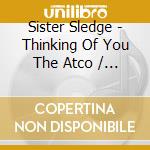 Sister Sledge - Thinking Of You The Atco / Cotillion / Atlantic Recordings (1973-1985) (6 Cd) cd