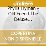 Phyllis Hyman - Old Friend The Deluxe Collections 1976-1998 (9 Cd) cd musicale