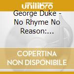 George Duke - No Rhyme No Reason: Elektra / Warner Years 85-00 (3 Cd) cd musicale