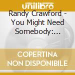 Randy Crawford - You Might Need Somebody: Warner Bros Recordings cd