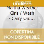 Martha Weather Girls / Wash - Carry On: The Deluxe Edition 1982-1992 cd