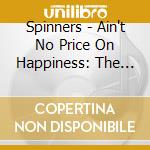 Spinners - Ain't No Price On Happiness: The Thom Bell Studio (7 Cd) cd