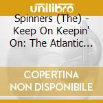 Spinners (The) - Keep On Keepin' On: The Atlantic Years [Phase Two: 1979-1984] (7Cd Clamshell Box) cd