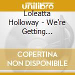 Loleatta Holloway - We're Getting Stronger: Gold Mind / Salsoul Recordings (5 Cd) cd musicale