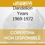 Dandelion Years 1969-1972 cd
