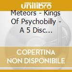 Meteors - Kings Of Psychobilly - A 5 Disc Career Retropsective! cd