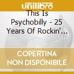This Is Psychobilly - 25 Years Of Rockin' And Wreckin' 3cd cd