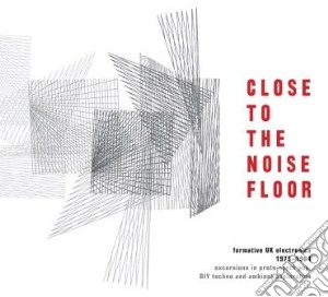Close To The Noise Floor: Formative UK Electronica 1975 - 1984 (4 Cd) cd musicale di Cherry Red