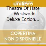 Theatre Of Hate - Westworld Deluxe Edition (3 Cd) cd
