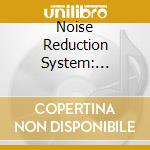Noise Reduction System: Formative European Electronica 1974-1984 (4 Cd) cd musicale di Artisti Vari