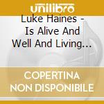 Luke Haines - Is Alive And Well And Living In Buenos Aires: Heavy Frenz The Solo Anthology 2001-2017 (4 Cd) cd musicale di Luke Haines